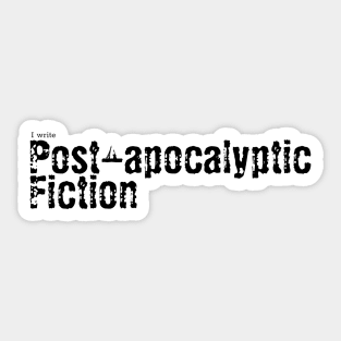 I write Post Apocalyptic Fiction Sticker